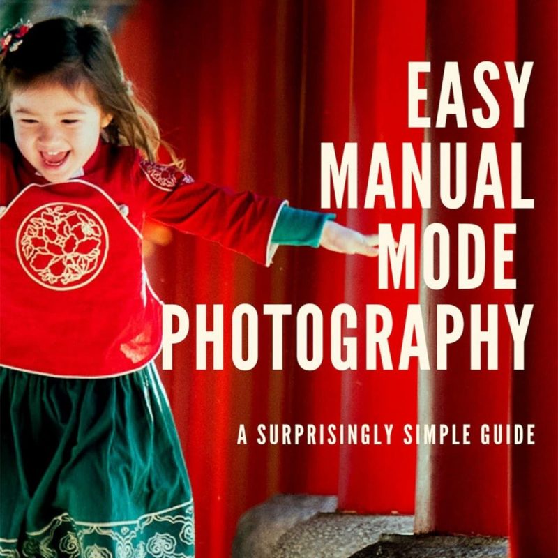 Easy Manual Mode Photography by Jacob Littlefield